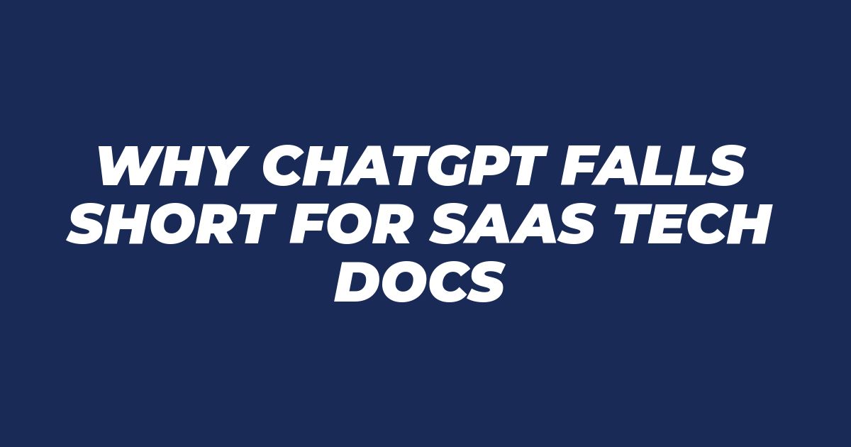 Why ChatGPT Is Not Enough For Your Tech Docs